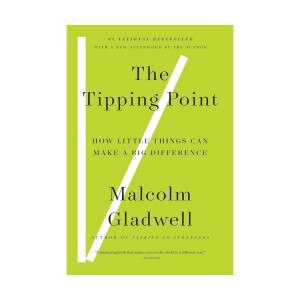 The Tipping Point: How Little Things Can Make a Big Difference by Malcolm Gladwell